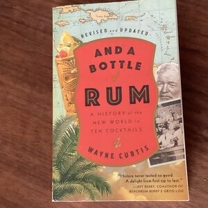 NWT…AND A BOTTLE of RUM BOOK. A history of the new world in ten cocktails